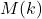 M(k)